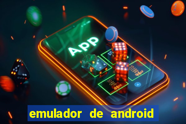 emulador de android para pc fraco